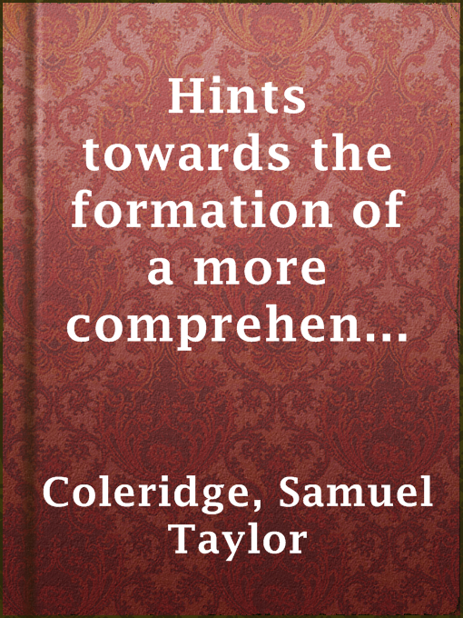 Title details for Hints towards the formation of a more comprehensive theory of life. by Samuel Taylor Coleridge - Available